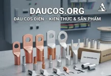 DauCos.org – Đầu Cos Điện, Kiến Thức Kỹ Thuật Và Giải Pháp Kết Nối Điện DauCos.org – chuyên trang đầu cos điện và kiến thức đấu nối, nguồn cung cấp đầu cos từ dienhathe.com.