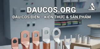 DauCos.org – Đầu Cos Điện, Kiến Thức Kỹ Thuật Và Giải Pháp Kết Nối Điện DauCos.org – chuyên trang đầu cos điện và kiến thức đấu nối, nguồn cung cấp đầu cos từ dienhathe.com.