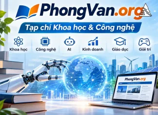 PhongVan.org – Tạp Chí Khoa Học Và Công Nghệ, AI, Kinh Doanh Và Đổi Mới Sáng Tạo PhongVan.org – Tạp chí KH&CN chia sẻ kiến thức khoa học, công nghệ,